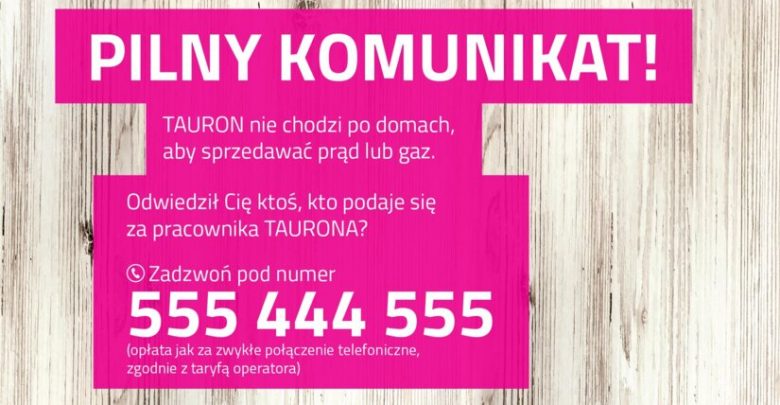 Pracownicy TAURON nie chodzą po domach! TAURON przestrzega przed oszustami! (fot.TAURON)