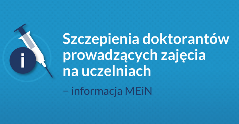 Co ze szczepieniami doktorantów prowadzących zajęcia na uczelniach? MEiN wyjaśnia (fot.MEiN)