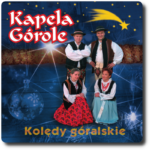 Kapela Górole kolędy góralskie