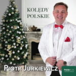 Piotr Jurkiewicz Kolędy Polskie