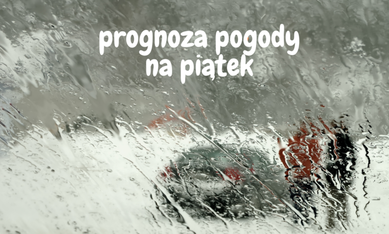 Prognoza pogody na piątek