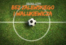 Polska -Litwa bez Zalewskiego