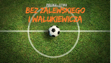 Polska -Litwa bez Zalewskiego