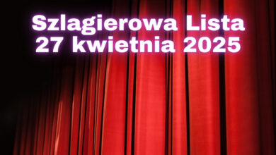 Szlagierowa lista notowanie 27 kwietnia 2025 roku